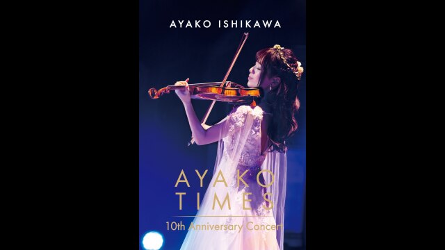 石川綾子 AYAKO TIMES 10th Anniversary Concert